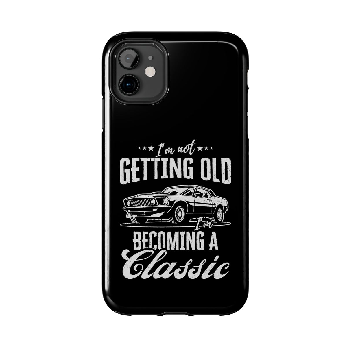 I'm Not Getting Old I'm Becoming a Classic Phone Case | Muscle Car Gift