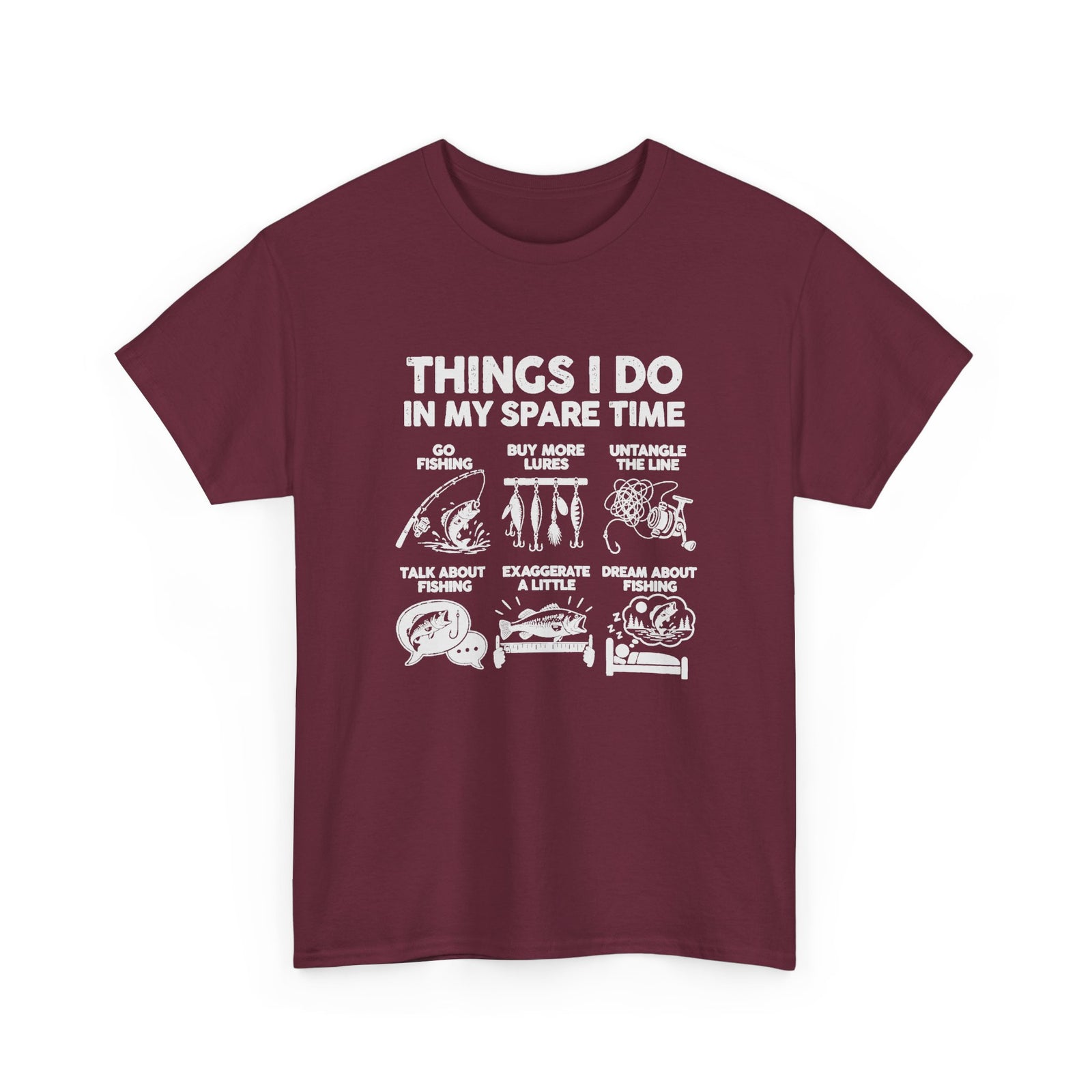 Things I Do In My Spare Time Fishing T-Shirt - Maroon t-shirt with the go fishing, buy more lures, untangle the line, talk about fishing, exaggerate a little, dream about fishing print