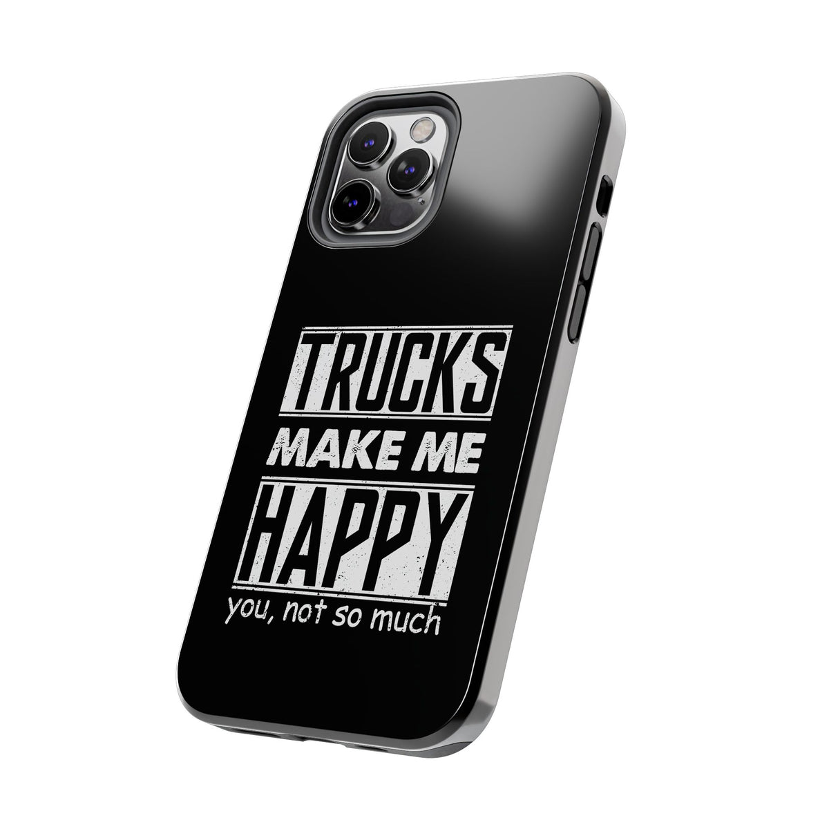 Trucks Make Me Happy Phone Case | Funny Truck Enthusiast Gift