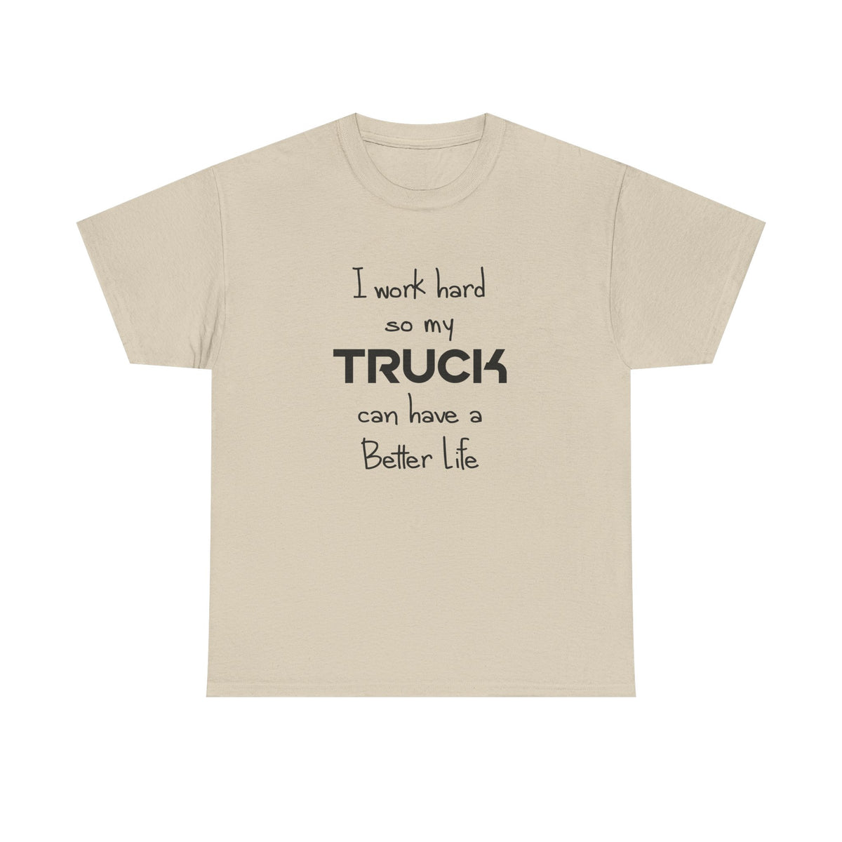 I Work Hard So My Truck t-shirt color variant - gift for F-150 and Tacoma owners