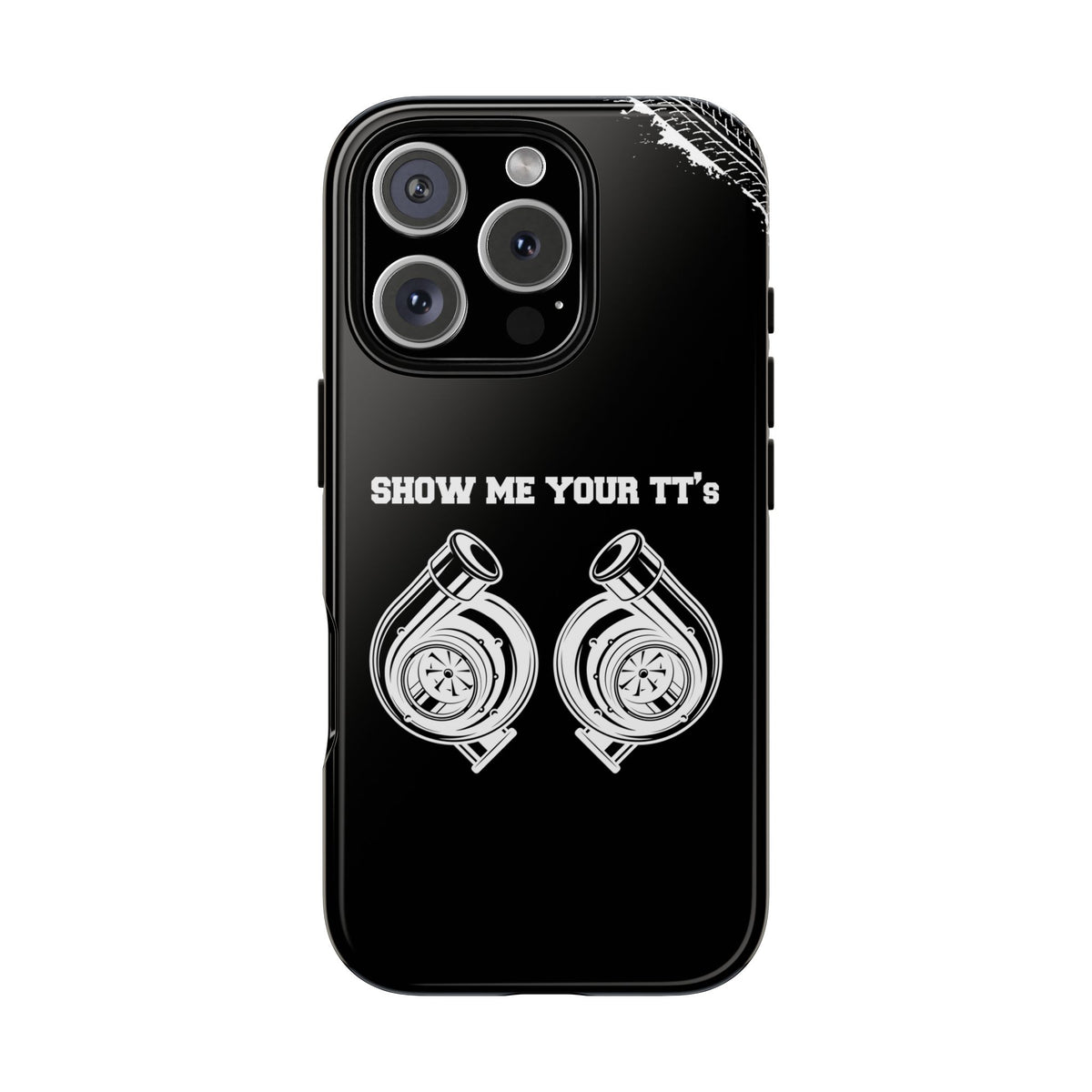 Show Me Your TTs Twin Turbo Tough Phone Case | Funny Car Guy Gift