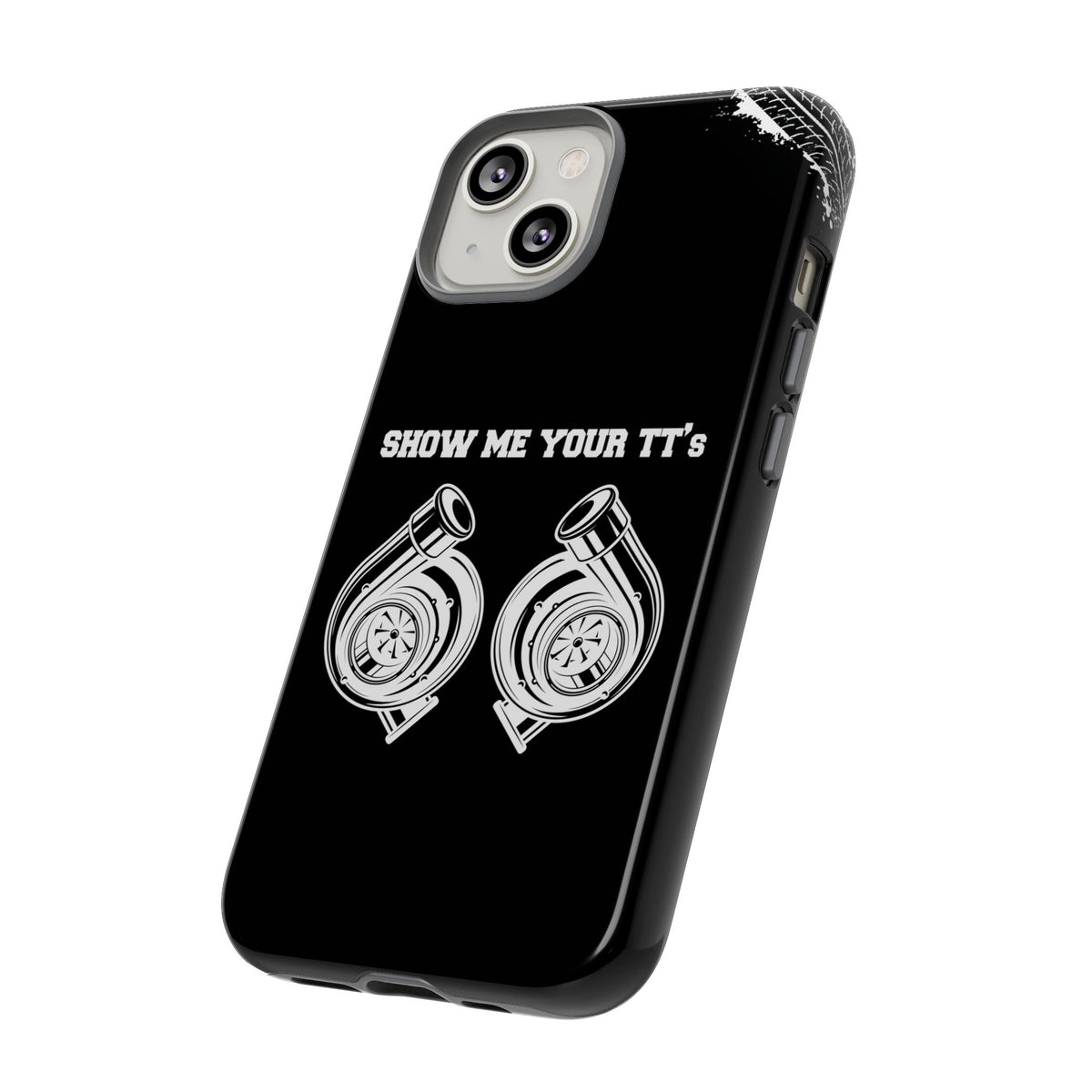 Show Me Your TTs Twin Turbo Tough Phone Case | Funny Car Guy Gift