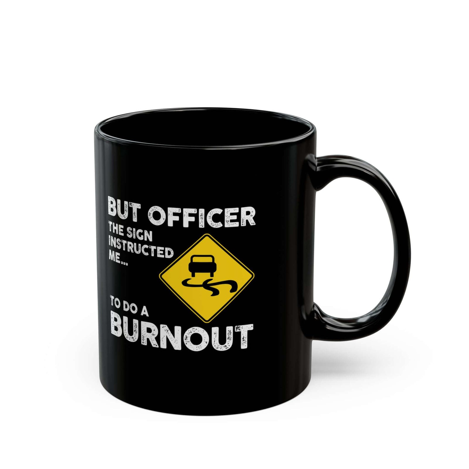 But Officer the Sign Said Burnout Mug funny mug - automotive enthusiast gift