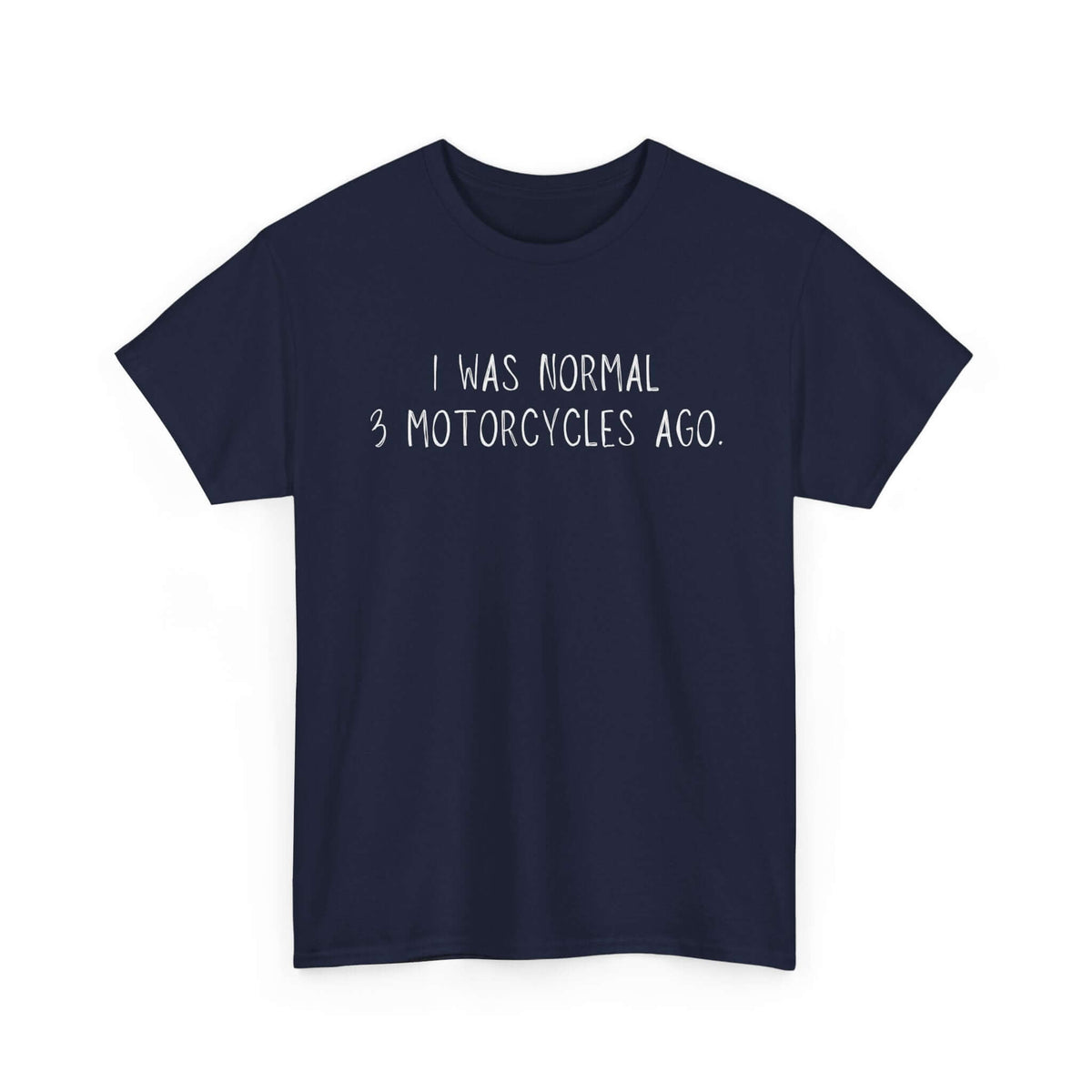 I was normal 3 motorcycles ago - funny biker humor graphic tee