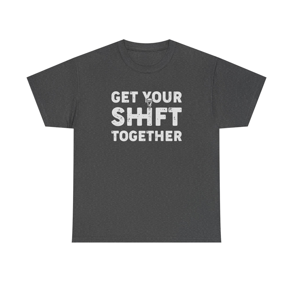 Get Your Shift Together T-Shirt | Funny Car Guy Gearhead Tee