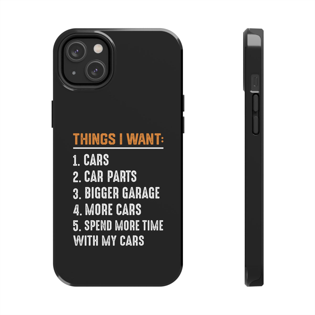 Things I Want: Cars Phone Case t-shirt variant - automotive enthusiast gift