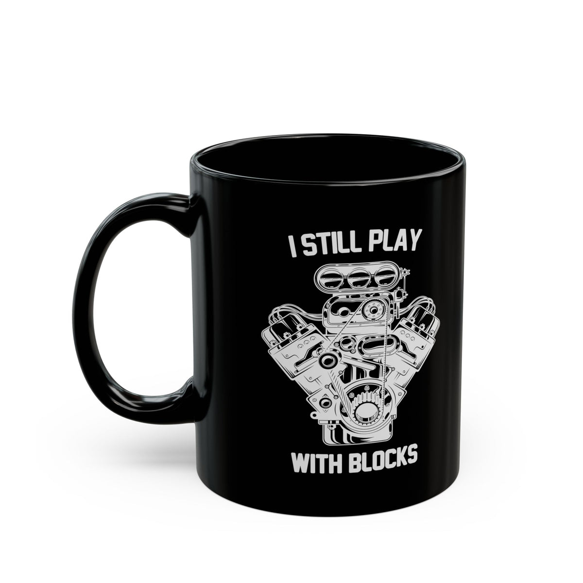 I Still Play With Blocks Coffee Mug - 11oz black coffee mug, handle on the left