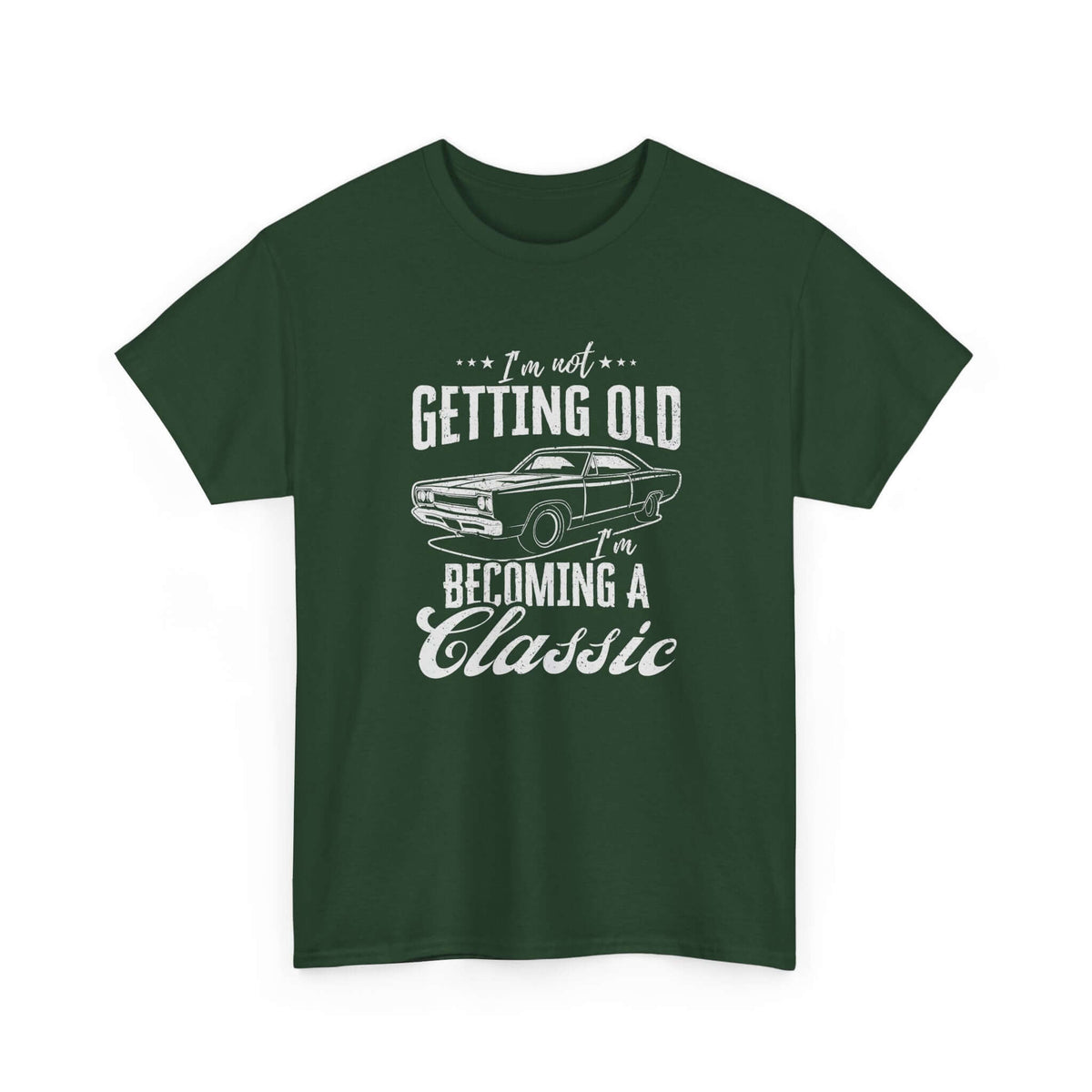 I'm Not Getting Old I'm Becoming a Classic T-Shirt | Muscle Car Gift