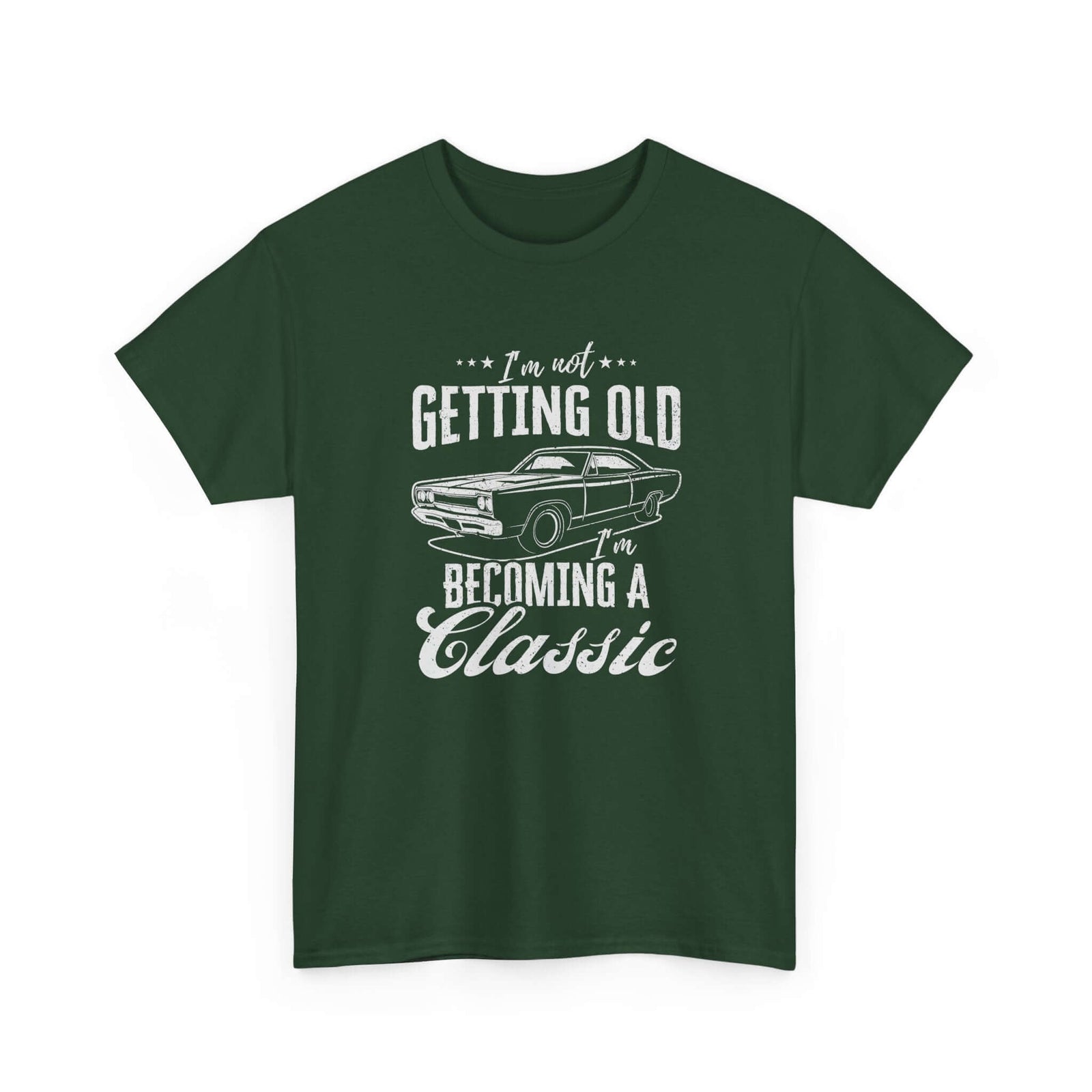 I'm Not Getting Old I'm Becoming a Classic T-Shirt | Muscle Car Gift