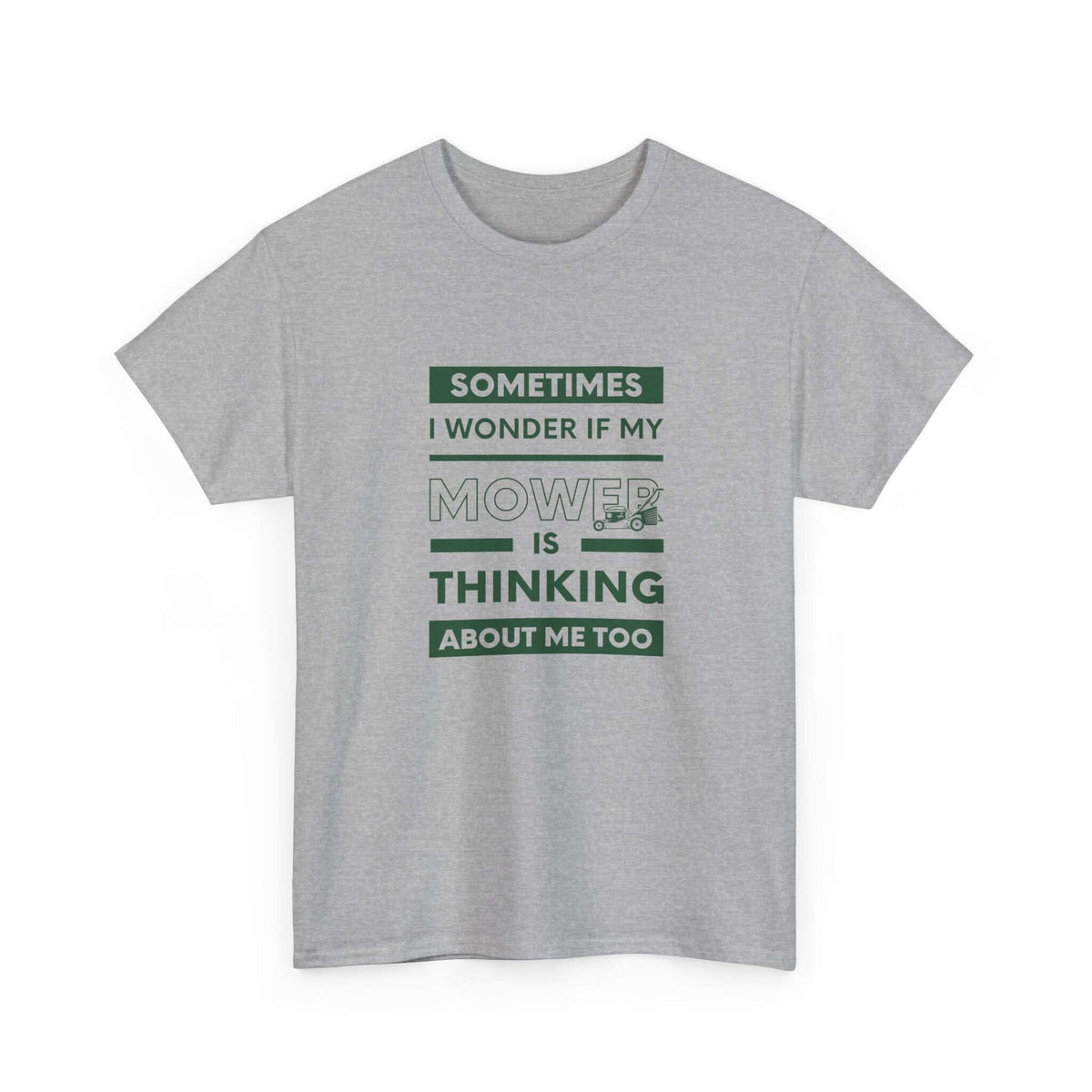Sometimes I Wonder If My Mower Is Thinking About Me Too T-Shirt | Lawn Guy Humor