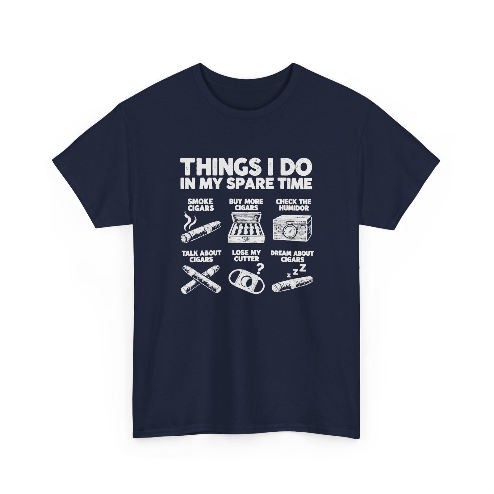 Things I Do In My Spare Time Cigar T-Shirt - Navy t-shirt with the smoke cigars, buy more cigars, check the humidor, talk about cigars, lose my cutter, dream about cigars print