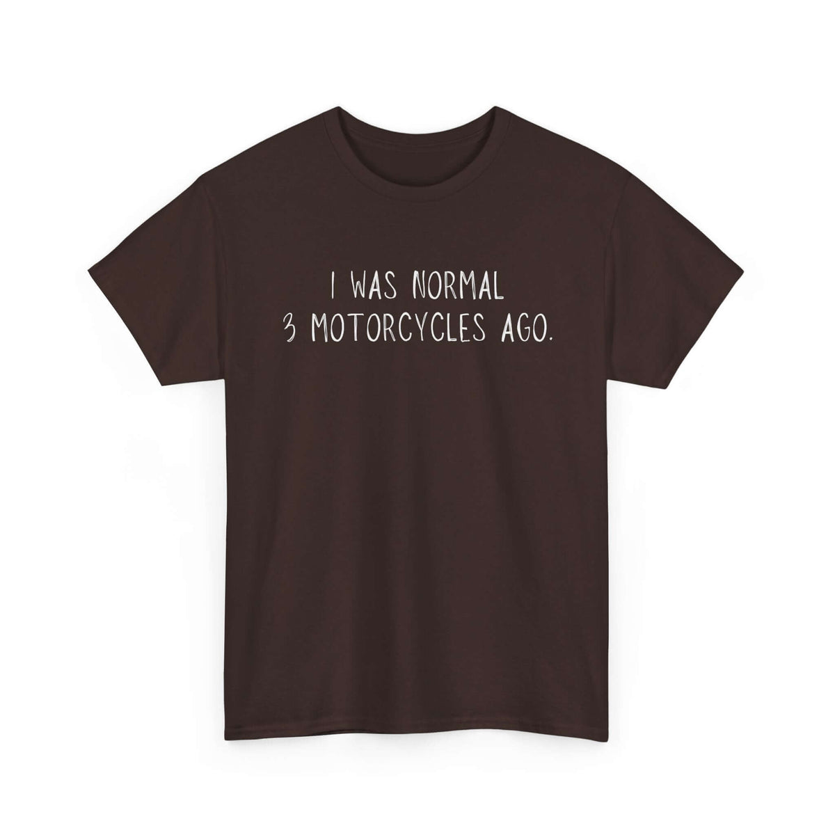 I was normal 3 motorcycles ago t-shirt - funny biker gift tee