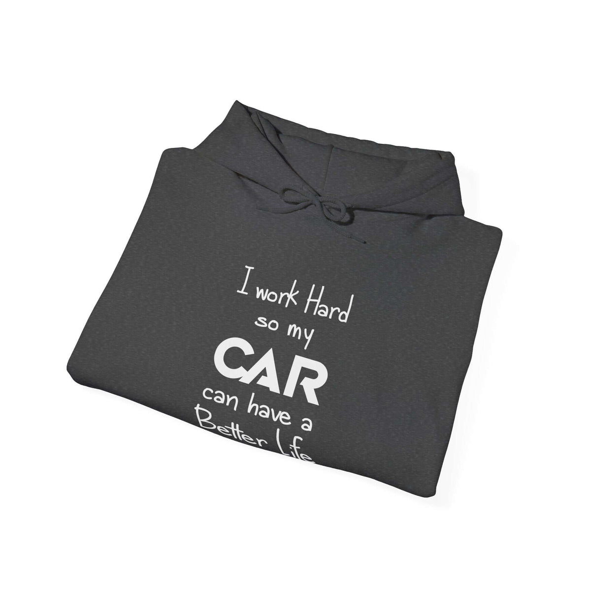 I work hard so my car can have a better life hoodie - funny car guy gift