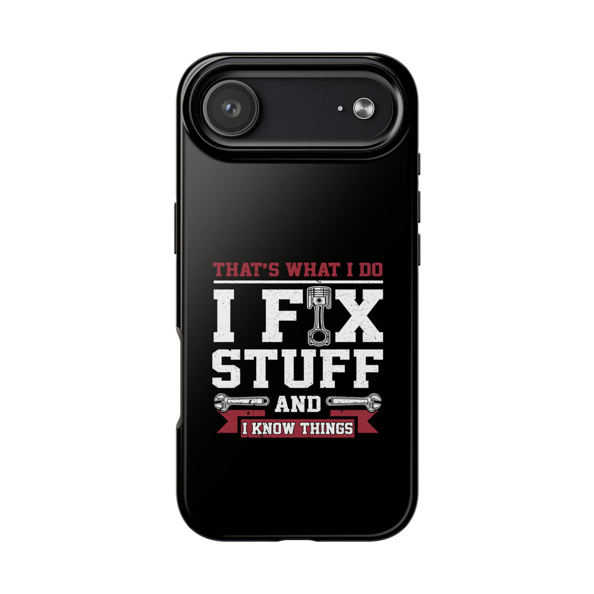 I Fix Stuff and I Know Things Phone Case | Mechanic &amp; Handyman Gift