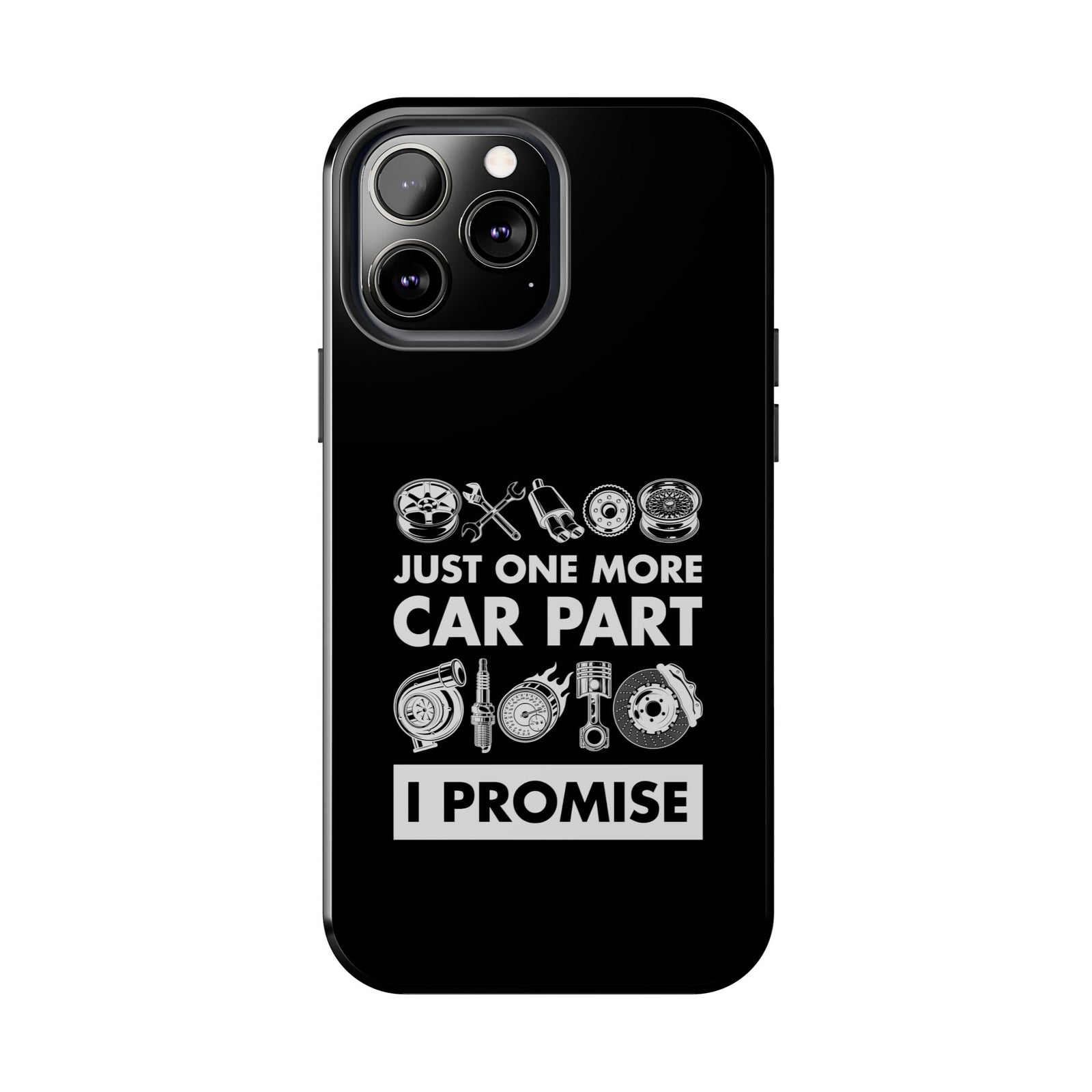Just One More Car Part Phone Case | Funny Car Enthusiast Gift