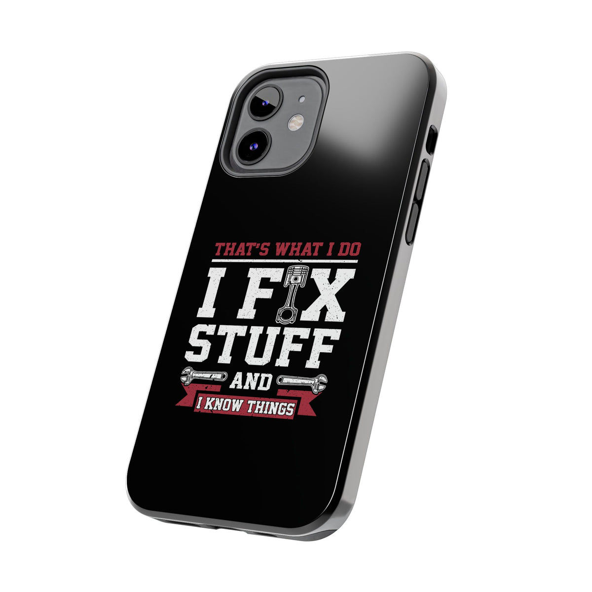 I Fix Stuff and I Know Things Phone Case | Mechanic &amp; Handyman Gift