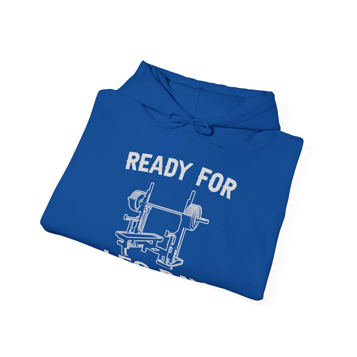 Ready for Leg Day Hoodie | Funny Gym Sweatshirt for Men
