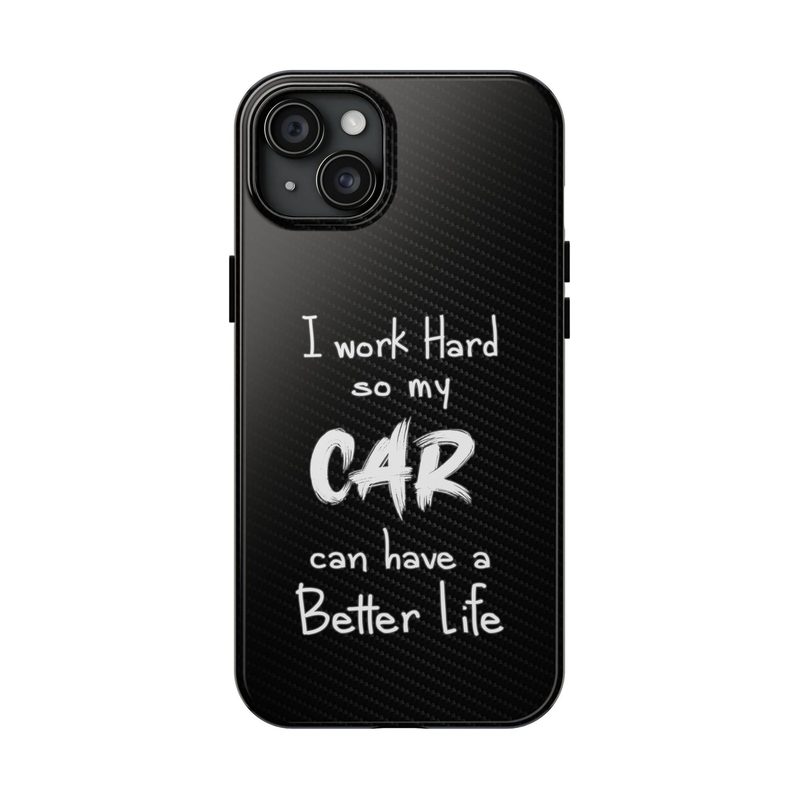 Working Hard For My Car Tough Phone Case - iPhone 15 Plus, front view