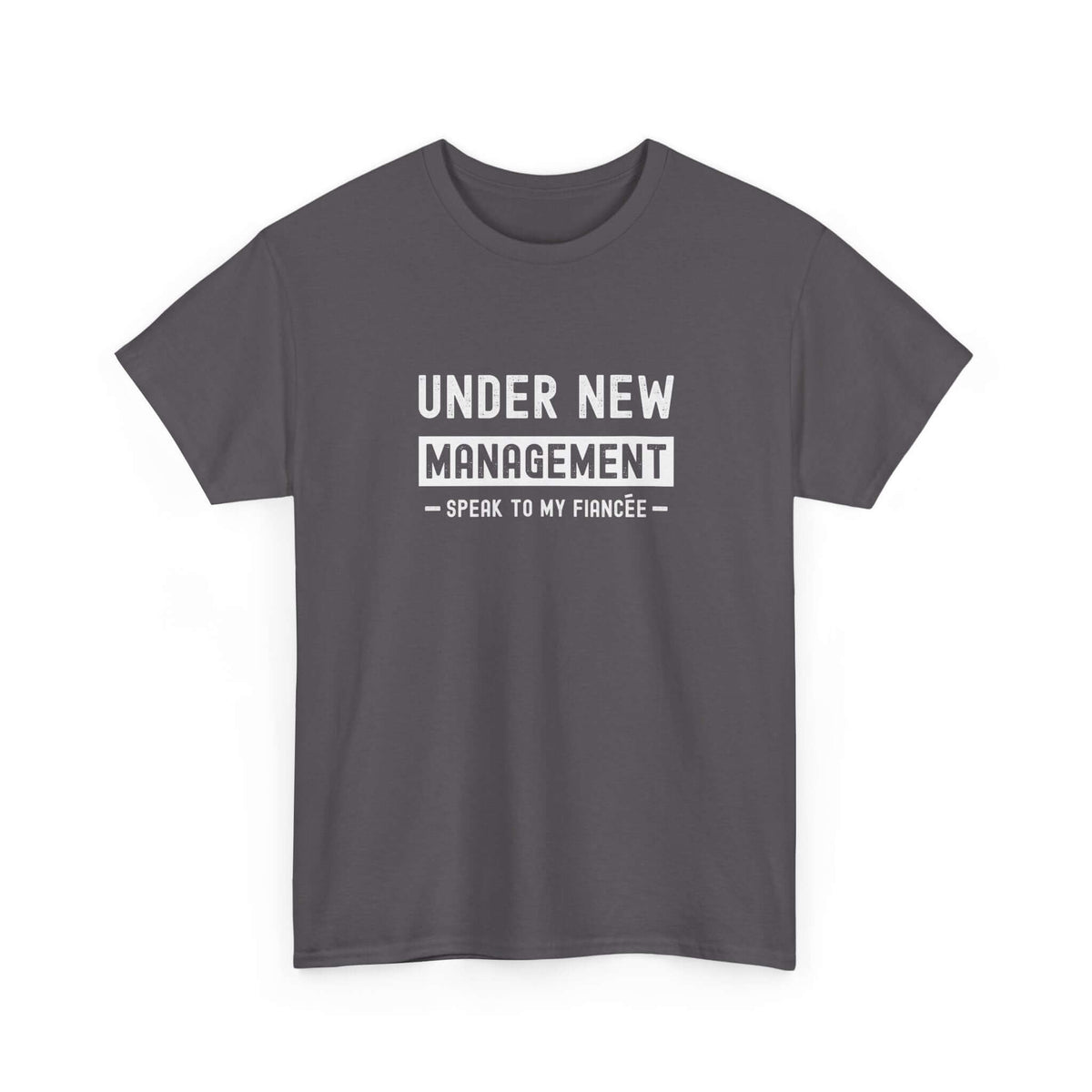 Under New Management T-Shirt | Funny Engagement Gift for Him