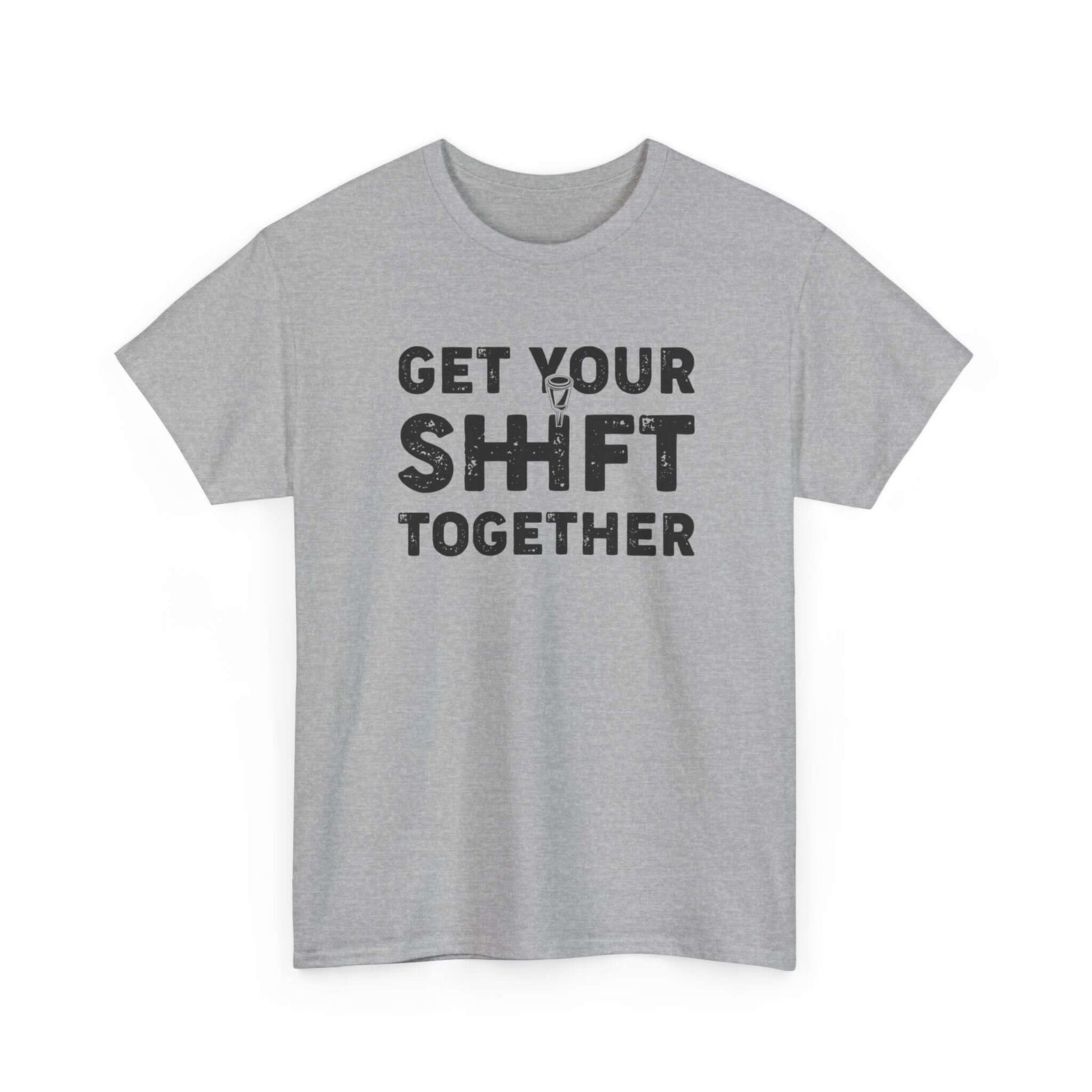 Get Your Shift Together T-Shirt | Funny Car Guy Gearhead Tee