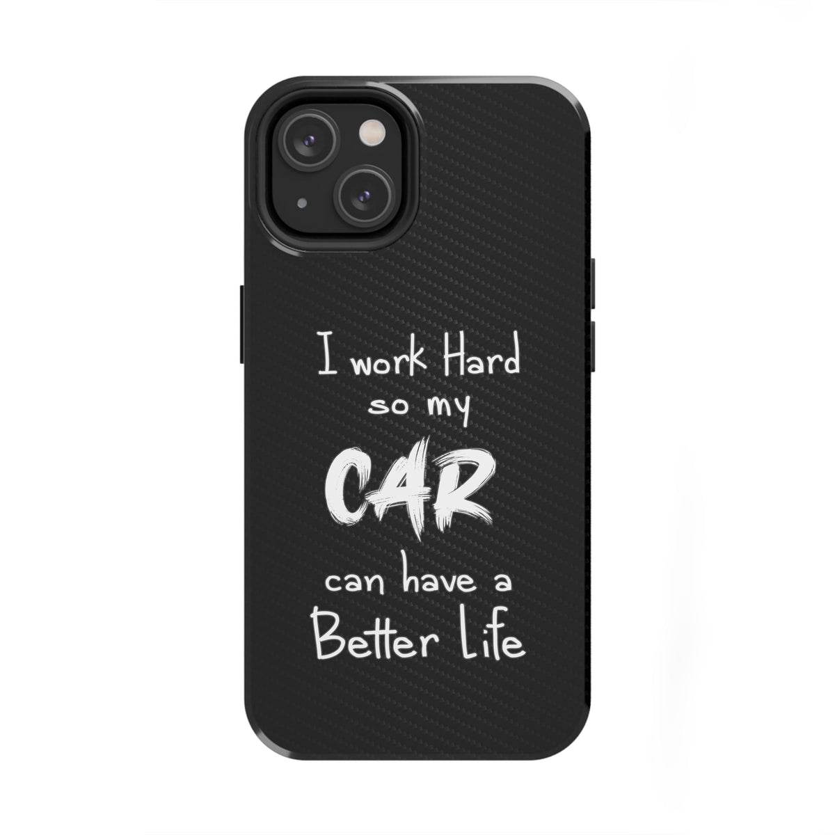 Working Hard For My Car Tough Phone Case - iPhone 14, front view