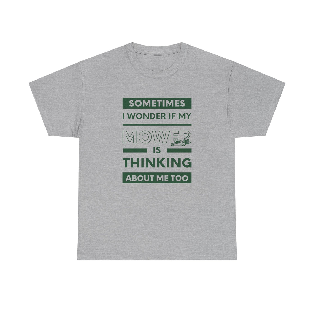 Sometimes I Wonder If My Mower Is Thinking About Me Too | Funny Lawn Tee