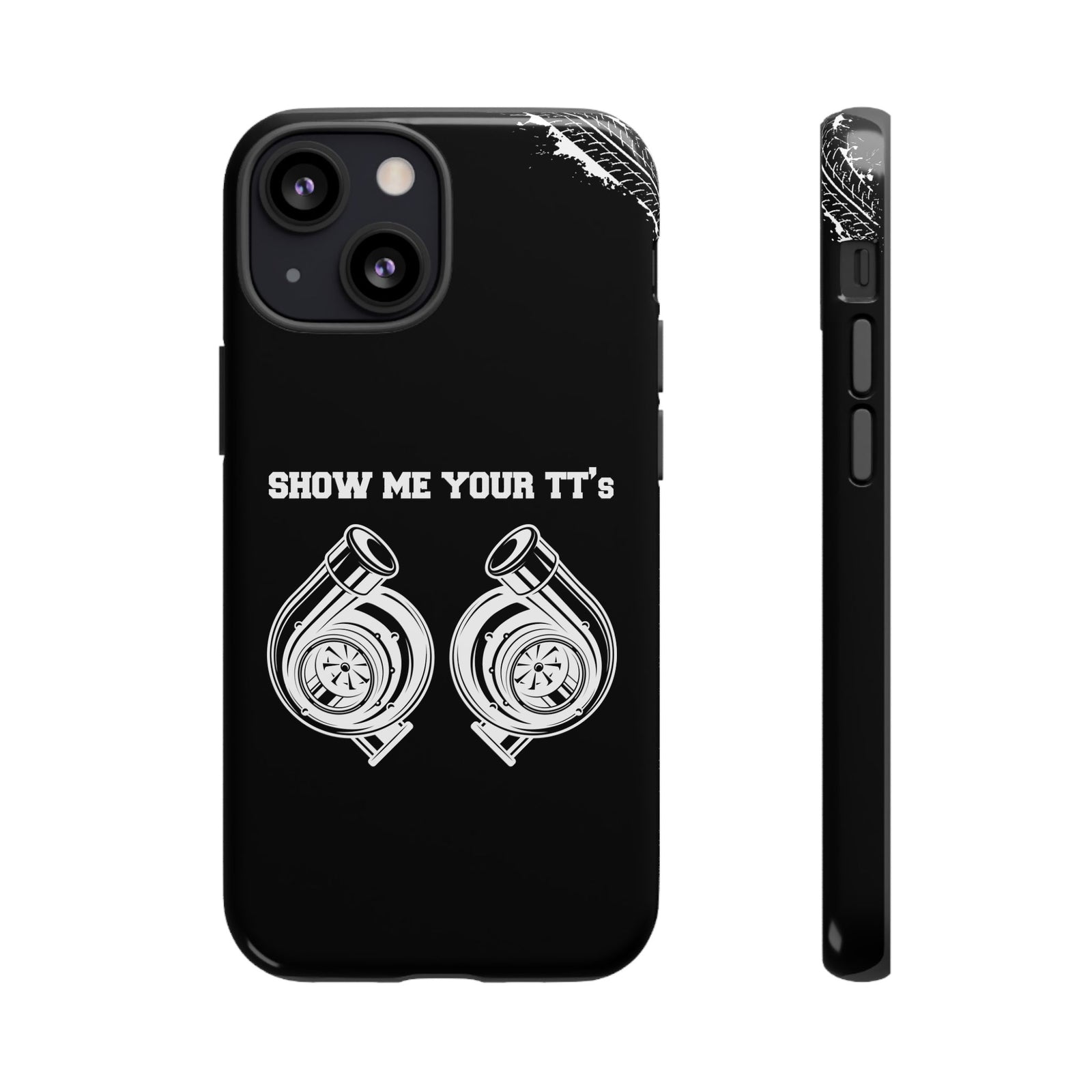 Show Me Your TTs Twin Turbo Tough Phone Case | Funny Car Guy Gift