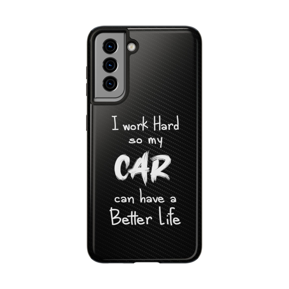 Working Hard For My Car Tough Phone Case - Samsung Galaxy S21, front view