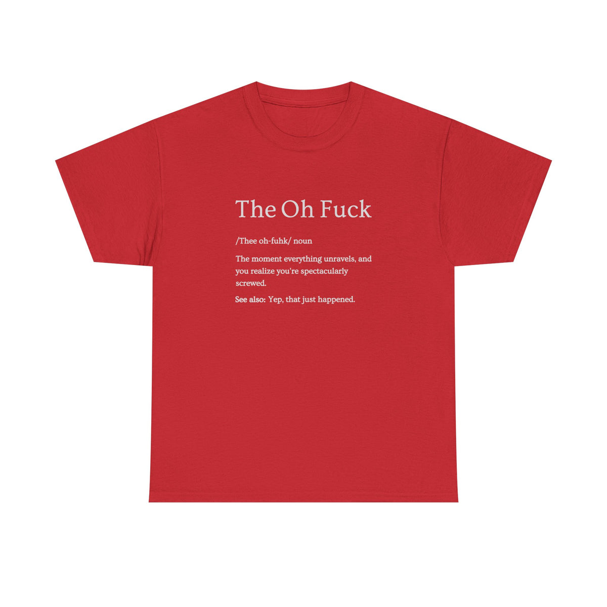 The Oh F*ck Shirt | Funny Sarcastic Tee for Men and Women
