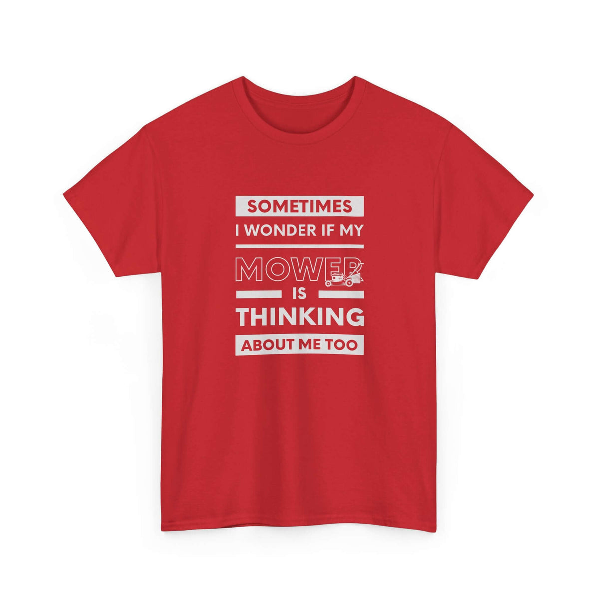 Sometimes I Wonder If My Mower Is Thinking About Me Too T-Shirt | Lawn Guy Humor