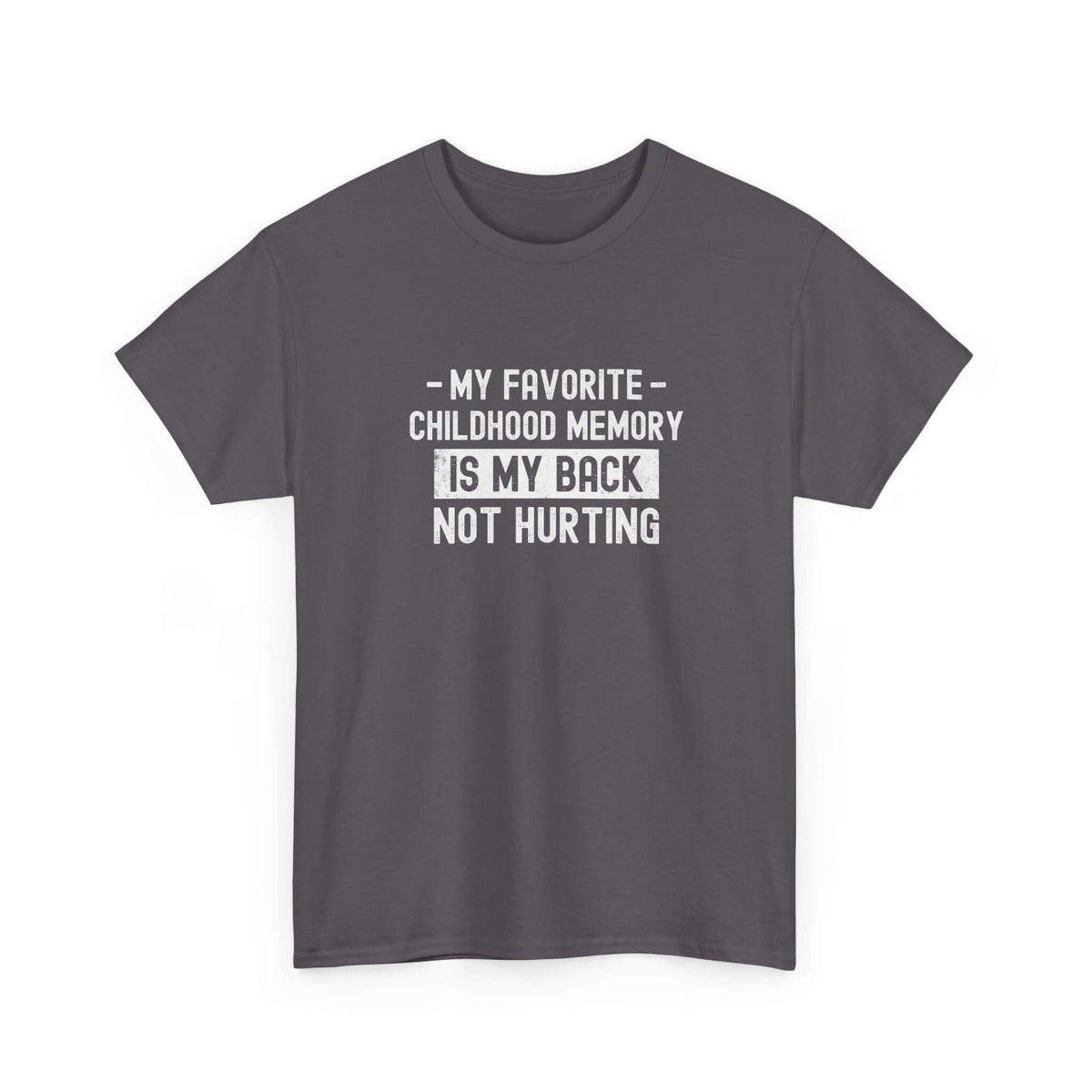 My Favorite Childhood Memory is My Back Not Hurting T-Shirt | Funny Aging Gift