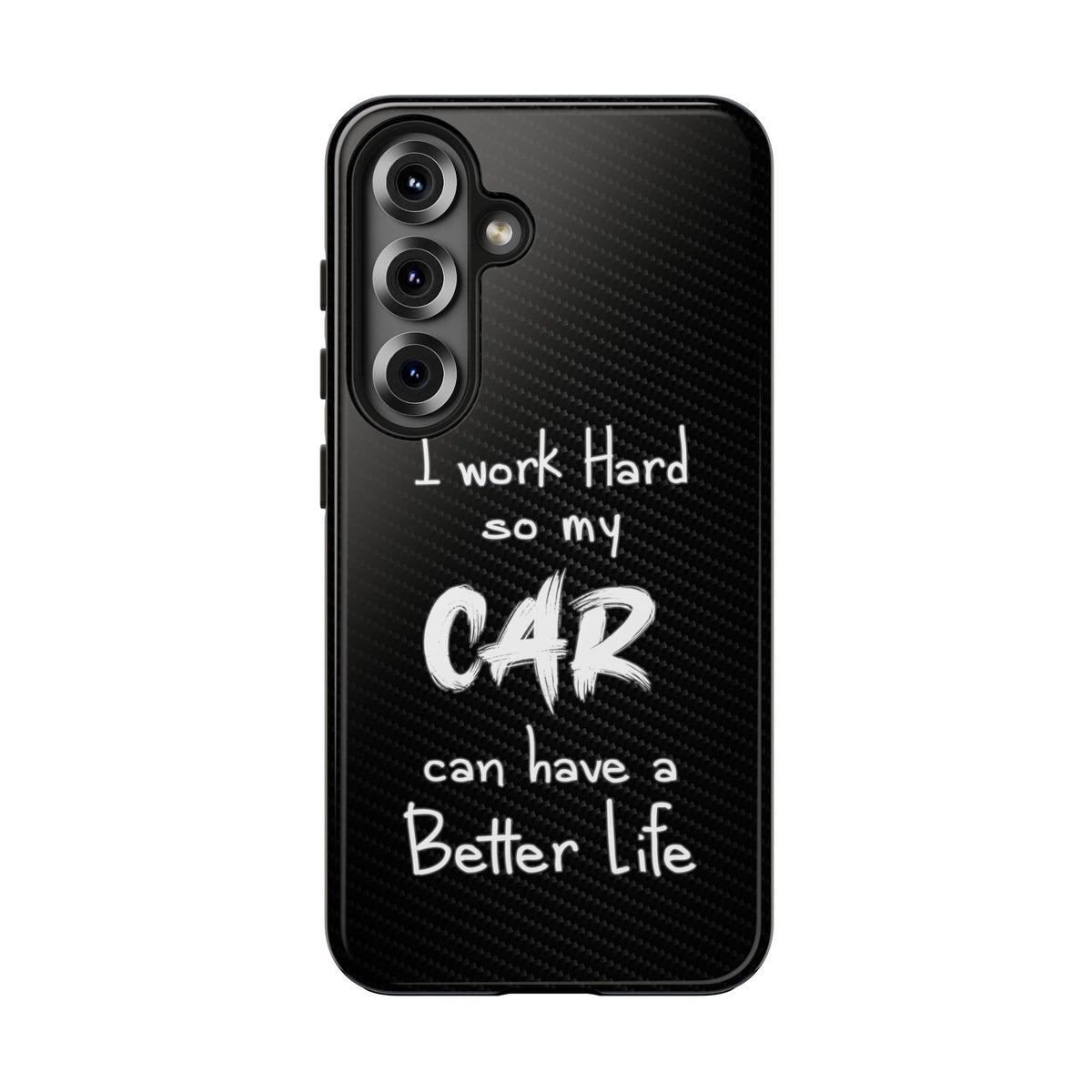 Working Hard For My Car Tough Phone Case - Samsung Galaxy S25, front view