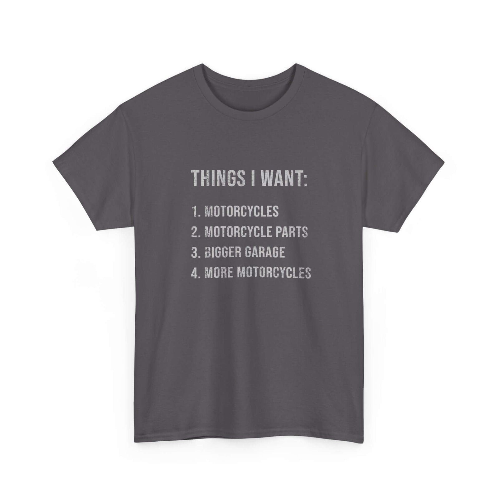Things I Want: Motorcycles Biker T-Shirt | Funny Motorcycle Enthusiast Gift