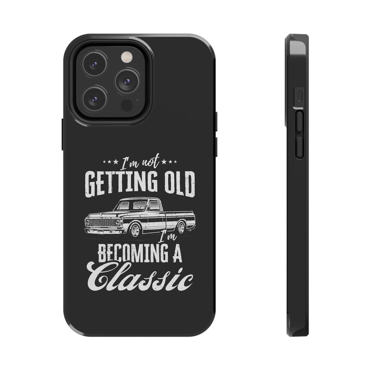 I'm Not Getting Old I'm Becoming a Classic Phone Case t-shirt variant - automotive enthusiast gift