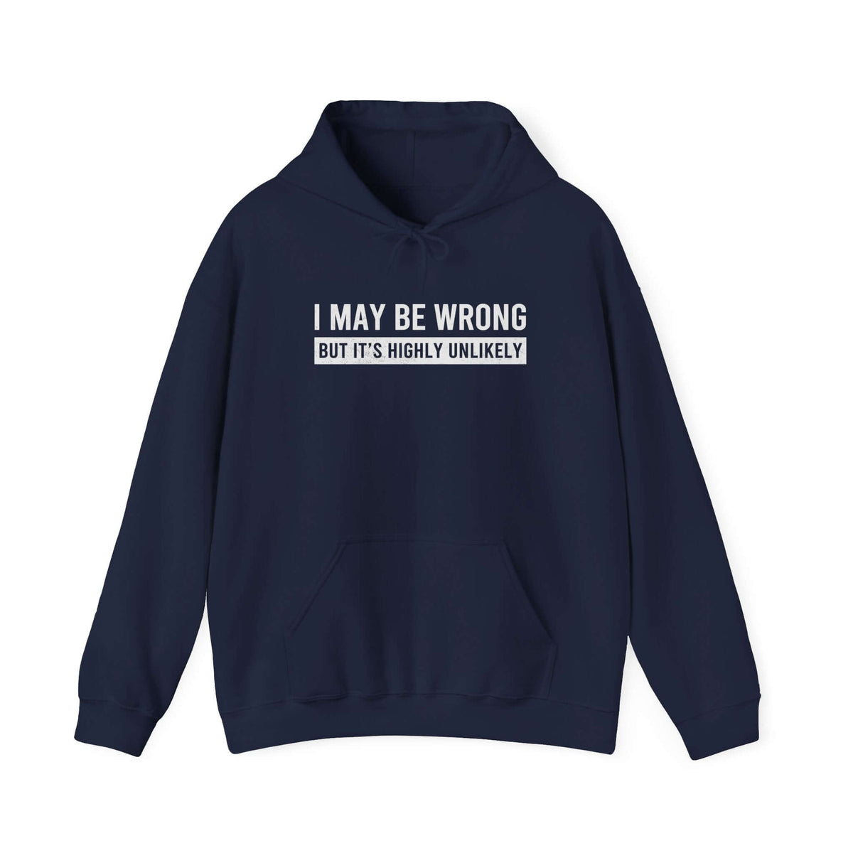 I May Be Wrong But Highly Unlikely Hoodie - sarcastic funny pullover