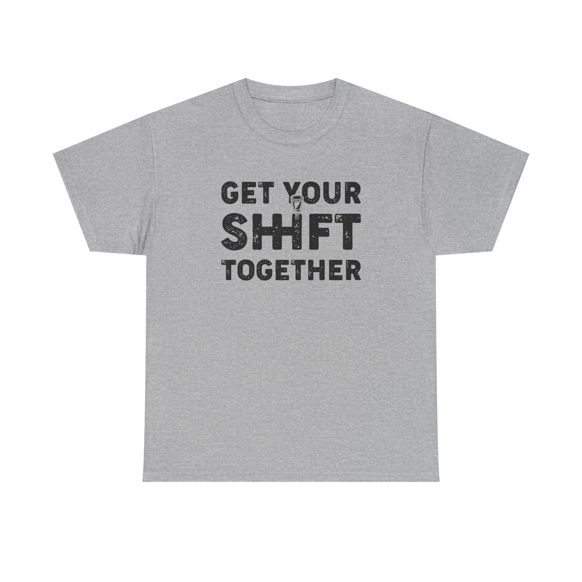 Get Your Shift Together T-Shirt | Funny Car Guy Gearhead Tee