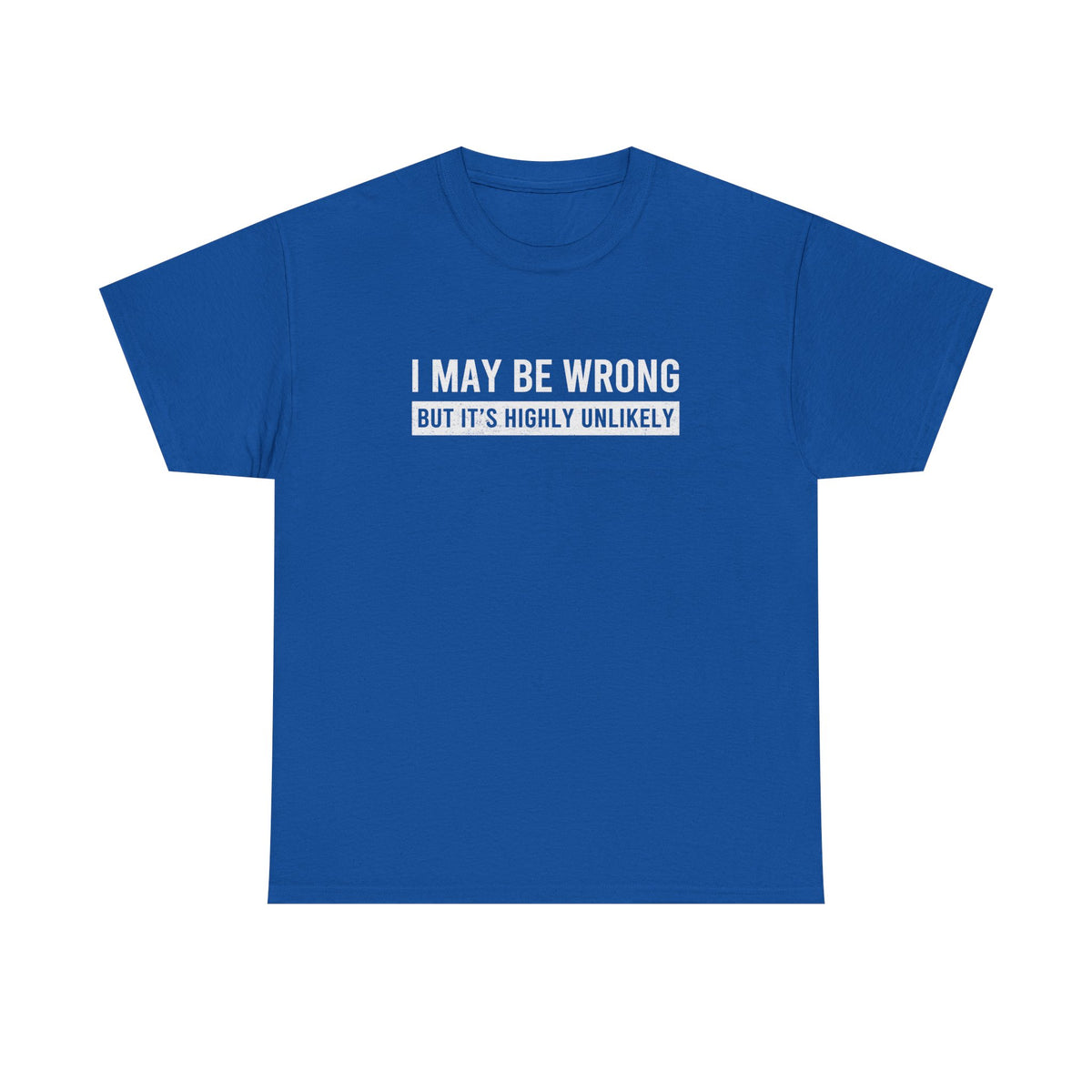 I May Be Wrong Funny T-Shirt - Navy