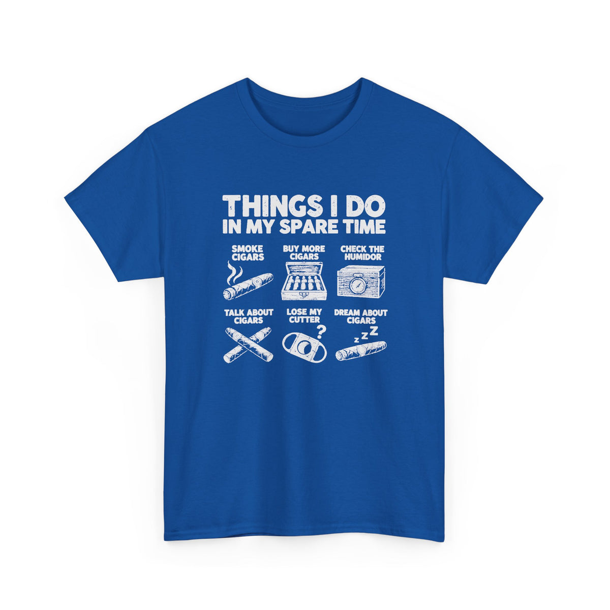 Things I Do In My Spare Time Cigar T-Shirt - Royal t-shirt with the smoke cigars, buy more cigars, check the humidor, talk about cigars, lose my cutter, dream about cigars print