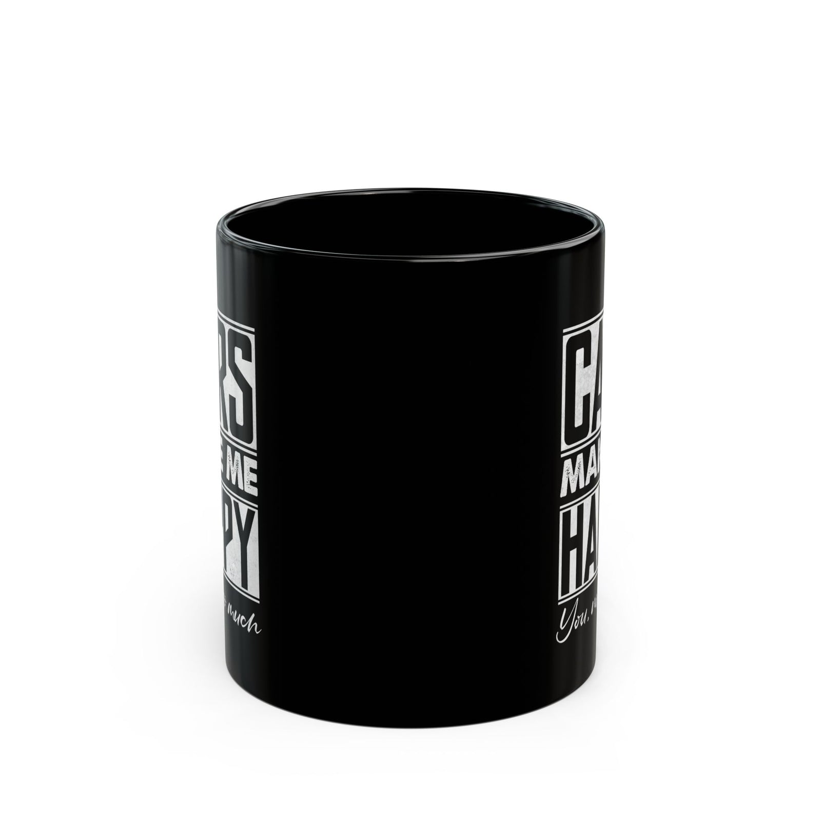Cars Make Me Happy You Not So Much Mug - 11oz black coffee mug, front view with print on both sides