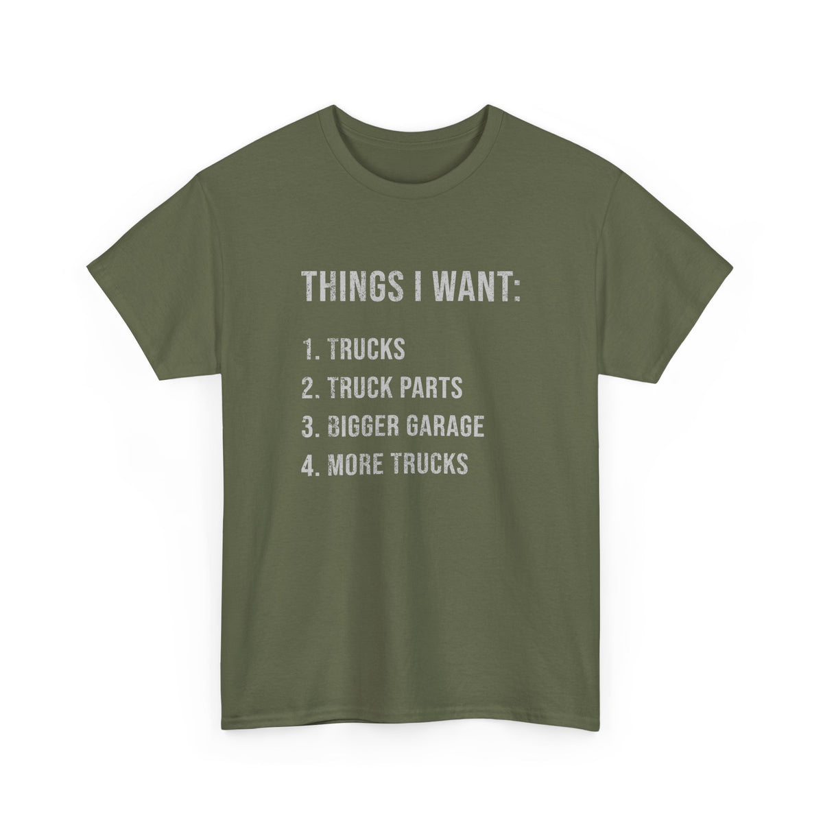 Things I Want: Trucks T-Shirt | Funny Truck Enthusiast Gift
