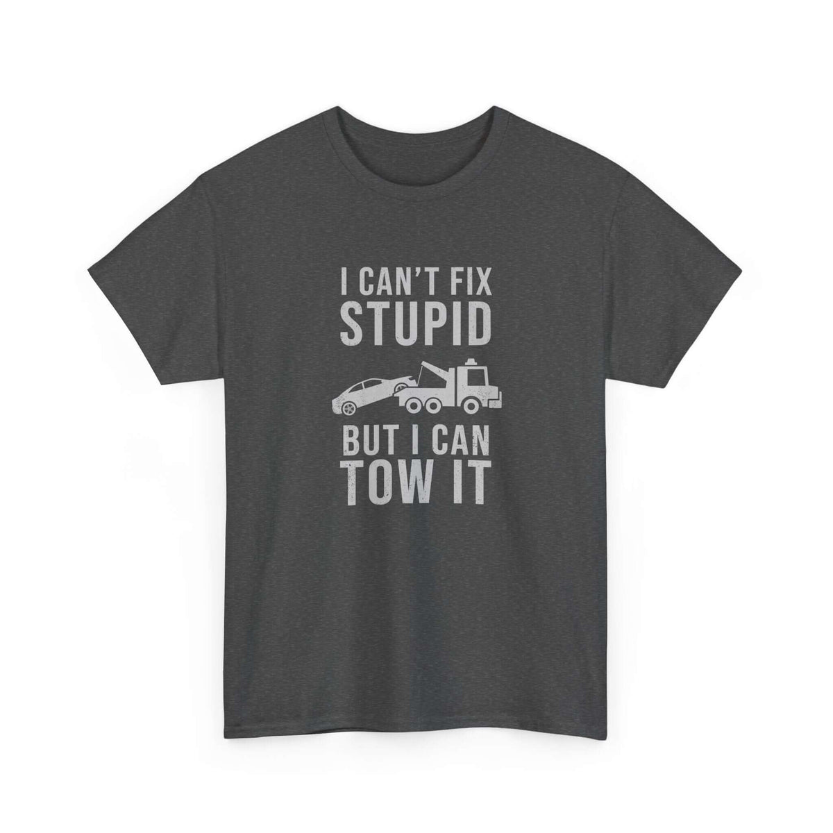 I can't fix stupid but I can tow it t-shirt - funny tow truck gift