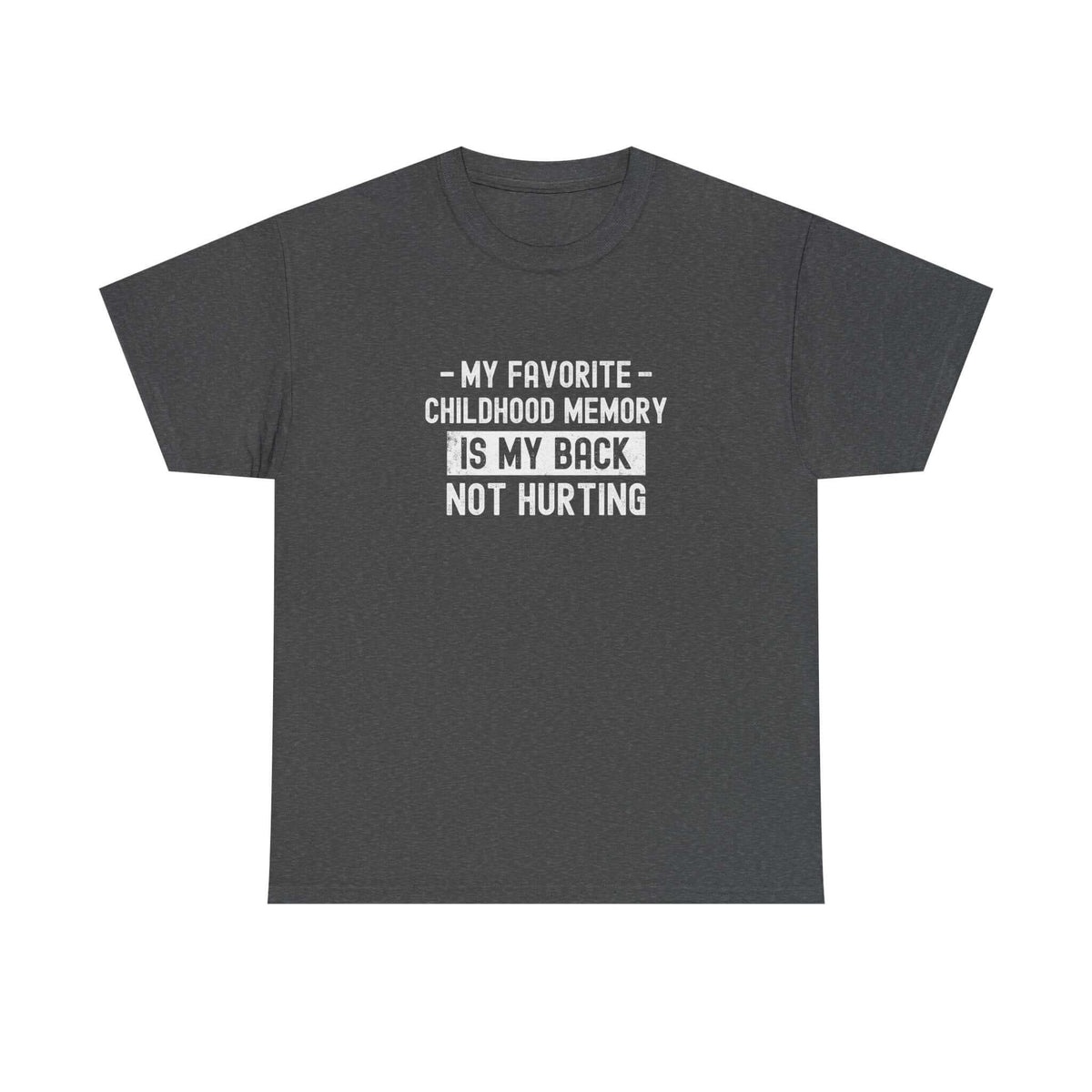 My Favorite Childhood Memory is My Back Not Hurting T-Shirt shirt color variant - car guy gift