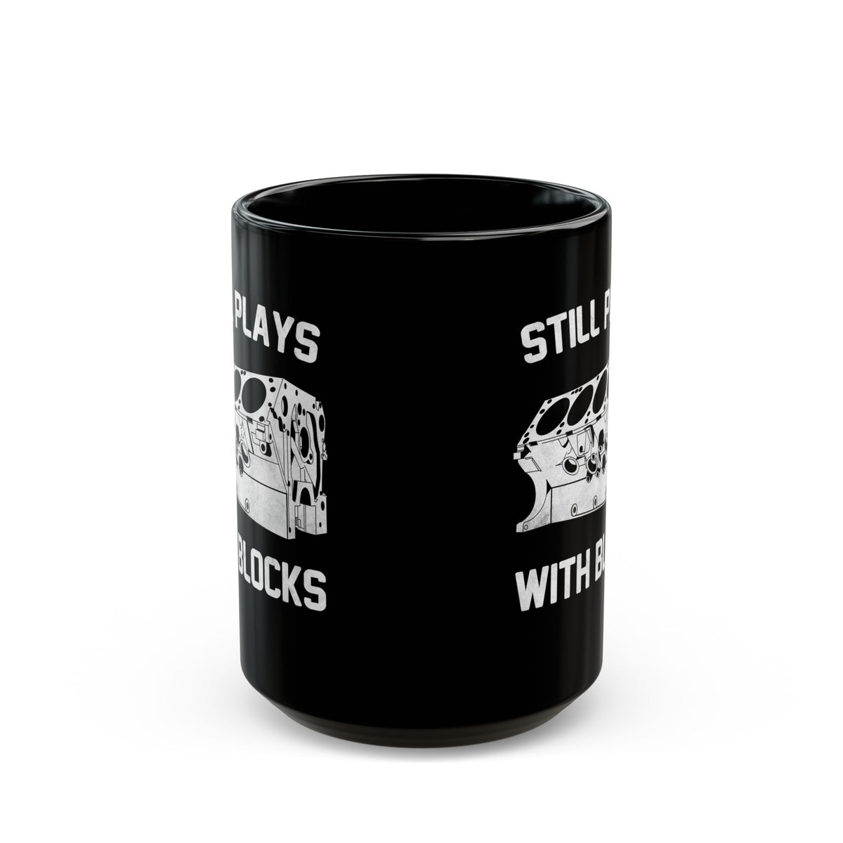 Still Plays With Blocks Coffee Mug - 15oz black coffee mug, front view with print on both sides
