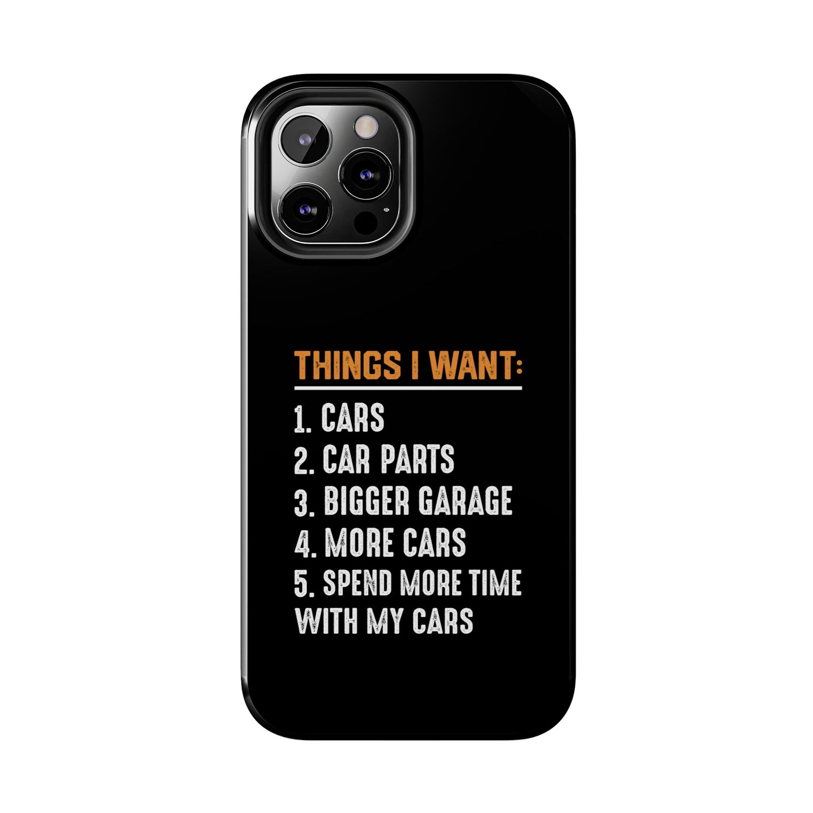 Things I Want: Cars Phone Case | Car Enthusiast Gift