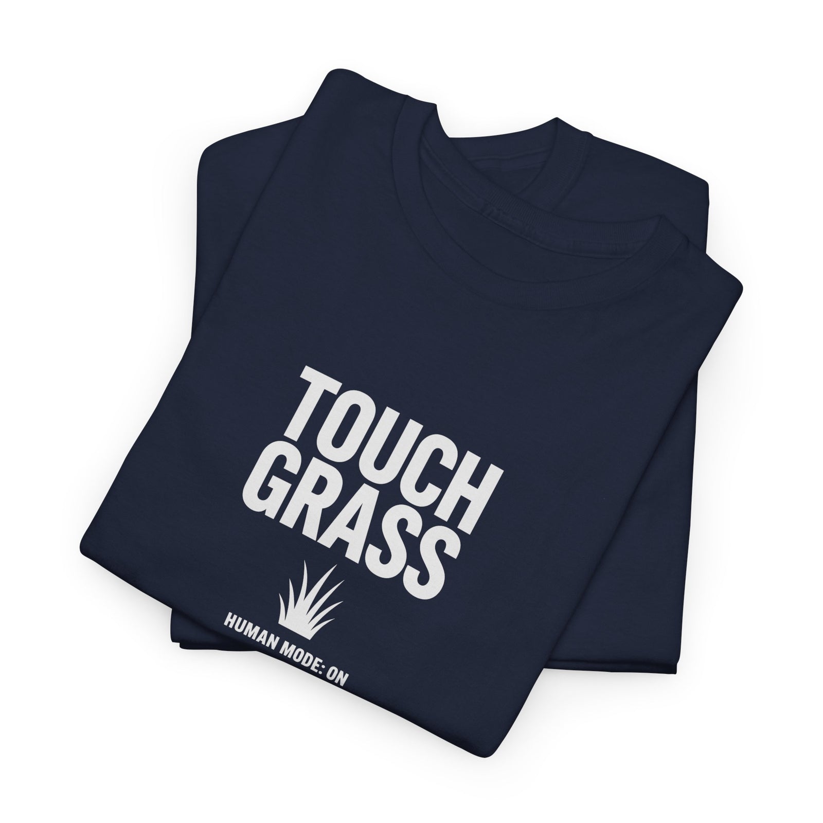 Touch Grass Human Mode On funny AI t-shirt - center chest graphic tee for programmers
