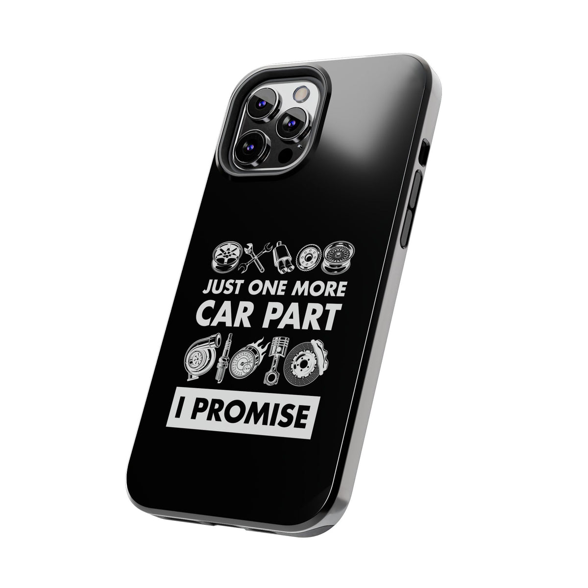 Just One More Car Part Phone Case | Funny Car Enthusiast Gift