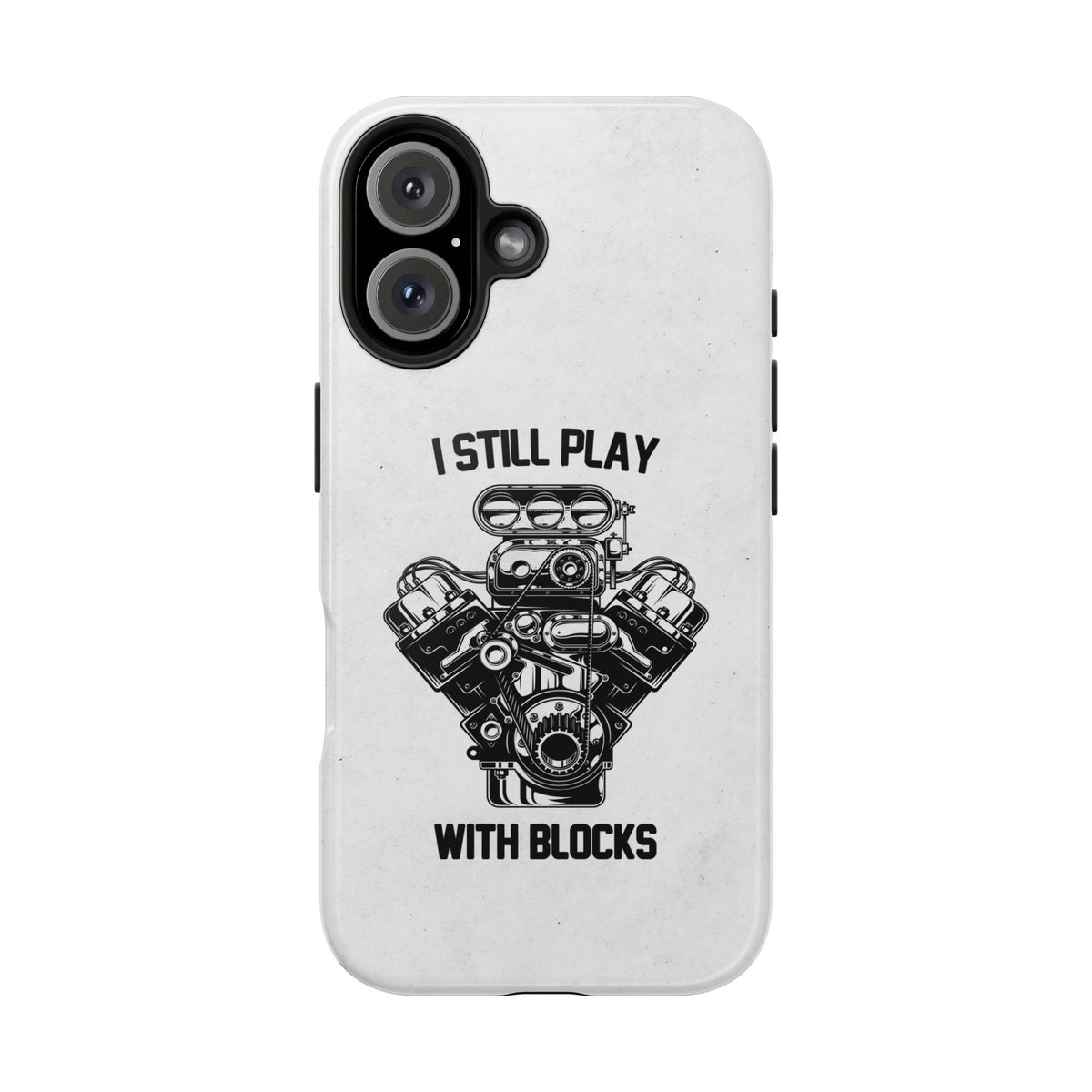 I Still Play with Blocks Engine Swap Tough Phone Case | Car Mechanic Gift
