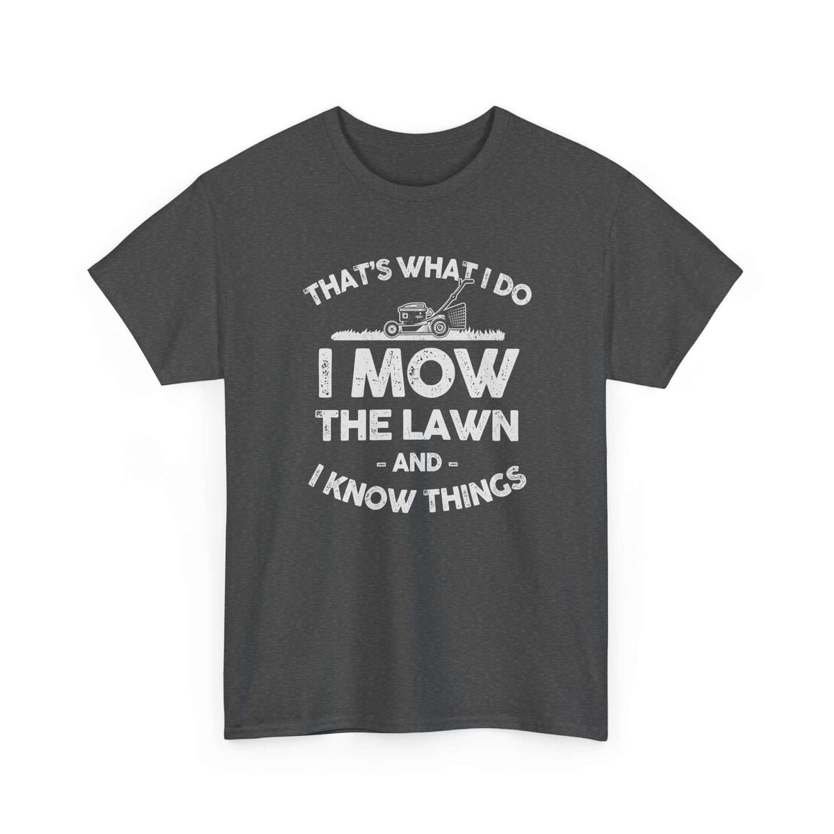 I Mow the Lawn and I Know Things T-Shirt | Funny Lawn Care Gift