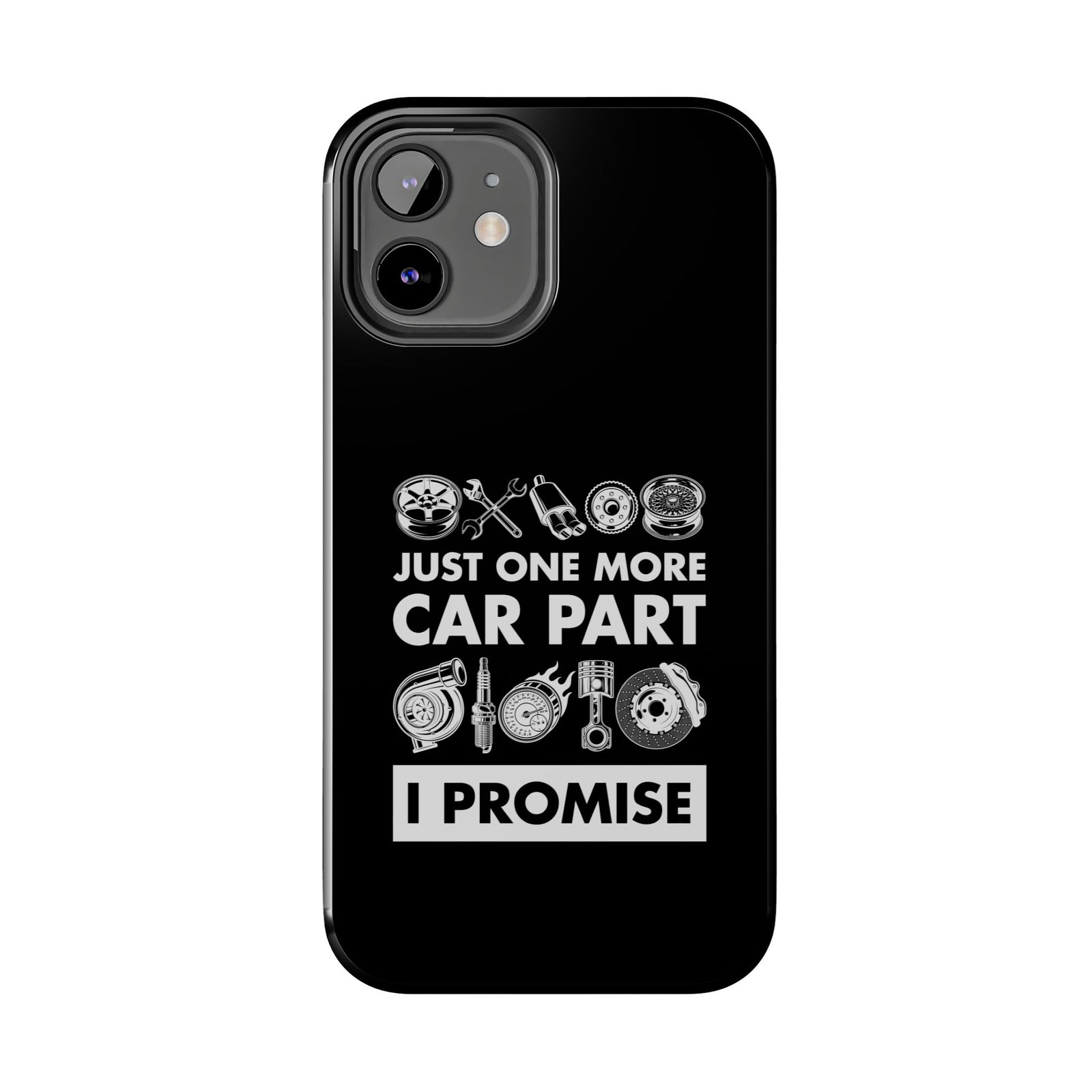 Just One More Car Part Phone Case | Funny Car Enthusiast Gift