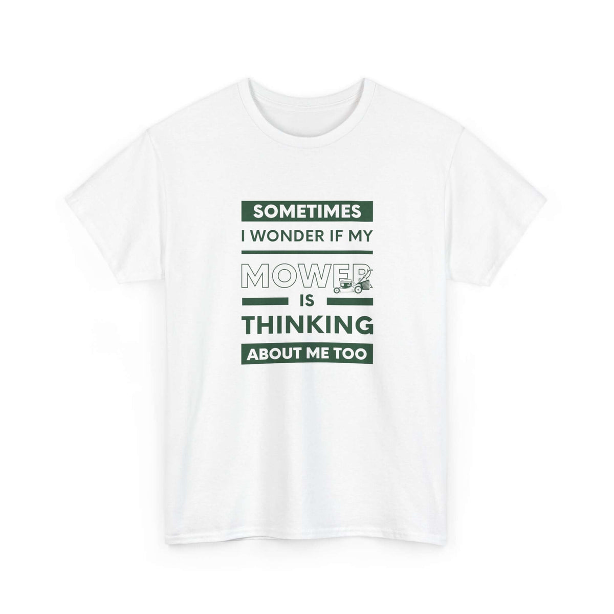 Sometimes I Wonder If My Mower Is Thinking About Me Too T-Shirt | Lawn Guy Humor